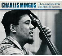 Mingus, Charles - Complete 1960 Nat Hentoff [Import]