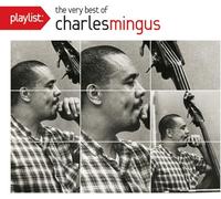 Mingus, Charles - Playlist: The Very Best.