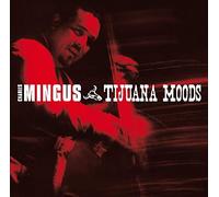Mingus, Charles - Tijuana Moods