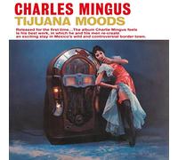Mingus Charles - Tijuana Moods [Import]