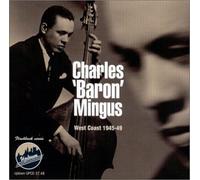 Mingus, Charles - West Coast 1945-1949