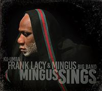 Mingus Sings by Ku-umba Frank Lacy & Mingus Big Band