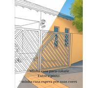 Minha casa para colorir: Entre e pinte: minha casa espera por suas cores
