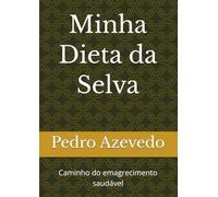 Minha Dieta da Selva: Caminho do emagrecimento saudável