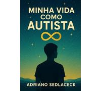 MINHA VIDA COMO AUTISTA