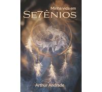 MINHA VIDA EM SETÊNIOS