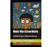 Minha Vida Extraordinária: Aventuras e Desventuras