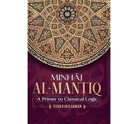 Minhāj al-Manṭiq: A Primer to Classical Logic