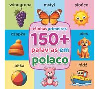 Minhas primeiras 150+ palavras em polaco: Dicionário ilustrado bilingue português-polaco para crianças (2-7 anos) | Aprende o vocabulário básico com imagens coloridas