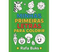 Minhas Primeiras Letras para Colorir: Aprenda o alfabeto de forma divertida com desenhos fáceis para pintar - A a Z - Livro educativo para crianças de 3 a 6 anos