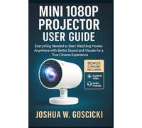 Mini 1080P Projector User Guide: Everything Needed to Start Watching Movies Anywhere with Better Sound and Visuals for a True Cinema Experience