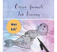 Mini 6x6 Inch Ocean Animals Ink Tracing: Pocket Size Zen Doodles Reverse Coloring Book with Satisfying Patterns for Stress Relief and Relaxation with ... Markers on Beautiful Watercolor Backgrounds