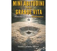 Mini Abitudini per una Grande Vita: Micro azioni che ti trasformano