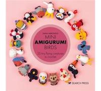 Mini Amigurumi Birds by Sarah Abbondio Sarah Abbondio (Auteur)