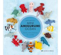 Mini Amigurumi Ocean: 25 Tiny Sea Creatures to Crochet