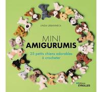 Mini-amigurumis - 25 petits chiens adorables à crocheter