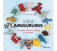 Mini amigurumis 26 petits animaux marins à crocheter - Sarah Abbondio - Eyrolles - broché - Guide