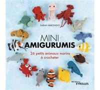 Mini amigurumis 26 petits animaux marins à crocheter - Sarah Abbondio - Eyrolles - broché - Guide