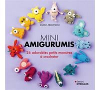 Mini amigurumis monstres 26 adorables petits monstres à crocheter - Sarah Abbondio - Eyrolles - broché - Guide