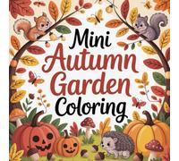 Mini Autumn Garden Coloring: Cute coloring book for kids, coloring book for adults, kawaii coloring book, Coloring Book for Adults and Kids, Bold and Easy