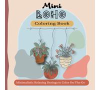 Mini Boho Coloring Book: Minimalistic relaxing designs to color on-the-go. Pocket-size with cute, simple hand-drawn illustrations.Bohemian inspired.