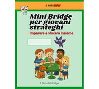 Mini Bridge per giovani strateghi: Guida pratica al gioco del Bridge per ragazzi. Impara con quiz, strategie e attività divertenti.