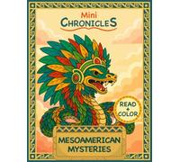 Mini Chronicles: Mesoamerican Mysteries: A Mesoamerican Mythology Read & Color Adventure for Kids Ages 5+