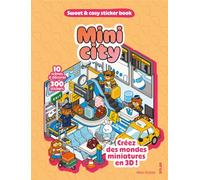 Mini city - Sweet & cosy sticker book - 10 mondes cozy miniatures en 3D à créer - Marc Ordiali