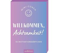 Mini-Coach. Willkommen, Achtsamkeit!: 50 Motivationskärtchen