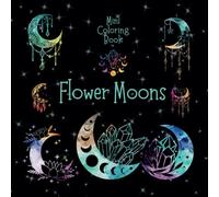 Mini Coloring Book FLOWER MOONS (Volume 1): 7.5 x 7.5 Pocket Size For Travel On The Go, Beautiful Celestial Floral Designs for Calming Stress for Beginners, Seniors, Adults and Kids