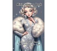 Mini Coloring Book For Adults, 100 Fashionable Women: 5” by 8” Stress Free and Relaxing