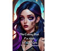 Mini Coloring Book For Adults, 100 Goth Girls: 5” by 8” with Relaxing Images Volume One