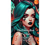 Mini Coloring Book For Adults, 100 Goth Girls: 5” by 8” with Relaxing Images Volume Two
