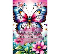 Mini Coloring Book For Adults 40 Relaxing Butterflies: 5.5" by 8.5" Stress Free Meditation