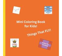 Mini Coloring Book for Kids: Things That FLY!