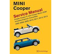 Mini Cooper (R55, R56, R57) Service Manual: 2007, 2008, 2009, 2010, 2011, 2012, 2013: Cooper, Cooper S, John Cooper Works (JCW) Including Clubman, Convertible