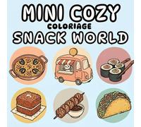Mini Cozy Snack World - 50 Plats du Monde à Colorier, Format Poche: Livre de coloriage bold and easy, cuisine du monde et douceurs kawaii pour une pause détente à emporter partout