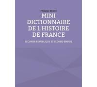 Mini Dictionnaire De L'histoire De France - Seconde République Et Second Empire