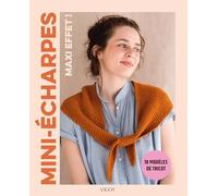 Mini-écharpes, maxi effet !: 18 modèles de tricot