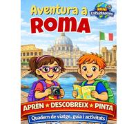 Mini Exploradors: Roma - Quadern de viatge, Guia i Activitats per a nens: aprèn, descobreix i pinta jugant: Aventura per Llegir, Aprendre, Pintar i Jugar