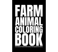 Mini Farm Animal Coloring Book for Adults: Mini Deluxe Farm Animal Coloring Book with Positive Affirmations
