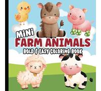 Mini Farm Animals Coloring Book: Bold and Easy Large Print Coloring Book Flowers | Cute and Simple Sharks, Dolphins, Fish, Sea Creature Images | Small, Pocket Size | 6 x 6 inches |