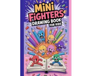 Mini Fighters Drawing Book for Kids: Learn to Draw Cute & Action-Packed, Characters Step-by-Step | Fun Creative Book for child’s Ages 4-10