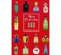 Mini Flacons International 3: Sammlerkatalog für Parfumminiaturen