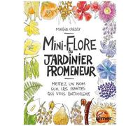 Mini-Flore Du Jardinier Promeneur - Mettez Un Nom Sur Les Plantes Qui Vous Entourent