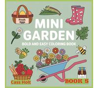 Mini Garden Bold And Easy Coloring Book 5: Charming Tiny Worlds Filled with Boots, Teacups, and Woodland Joy | Whimsical Illustrations of Cozy Objects ... and Storybook Charm | Playful Artwork |
