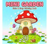 Mini Garden Coloring Book: Relaxing Flowers and Nature Scenes, 50 Beautiful Illustrations of Floral Gardens, Plants, and Peaceful Corners