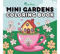 Mini Gardens: Coloring Book for Adults and Kids, Bold and Easy, Simple and Big Designs Featuring Mini Houses, Teapots, Teacups, Garden Scenes, Cozy ... Fantasy Homes and More (Bold & Easy Coloring)