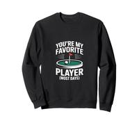 Mini Golf, tu ES Mon Joueur préféré la Plupart du Temps Sweatshirt