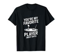 Mini Golf, tu ES Mon Joueur préféré la Plupart du Temps T-Shirt